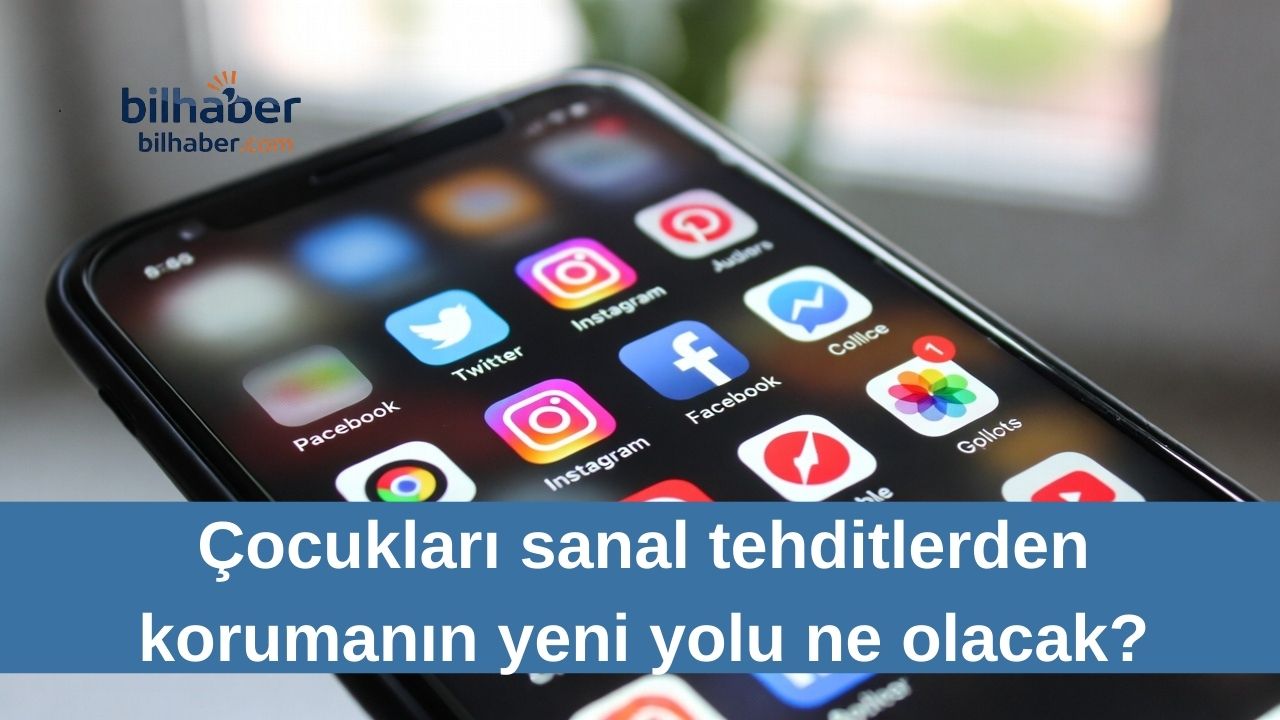 Çocukları sanal tehditlerden korumanın yeni yolu ne olacak?