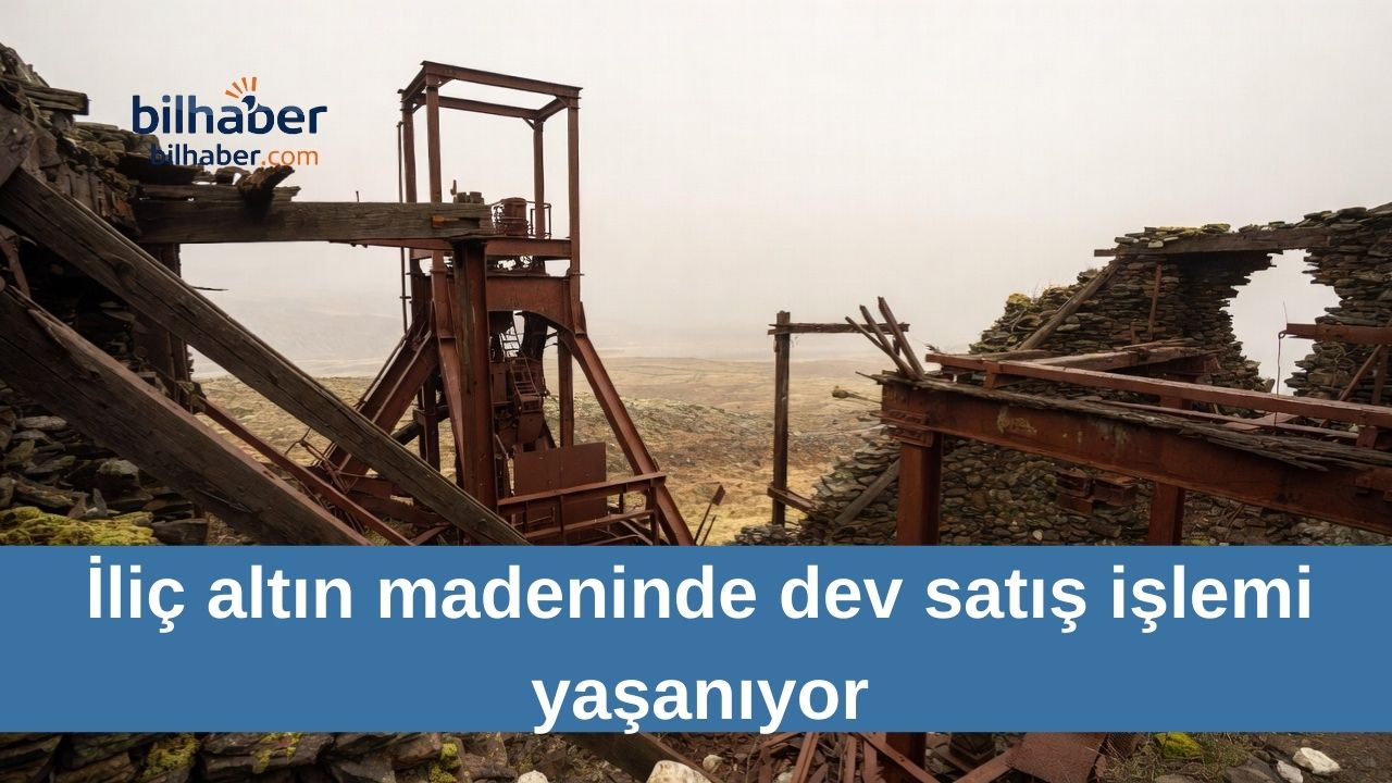 İliç altın madeninde dev satış işlemi yaşanıyor