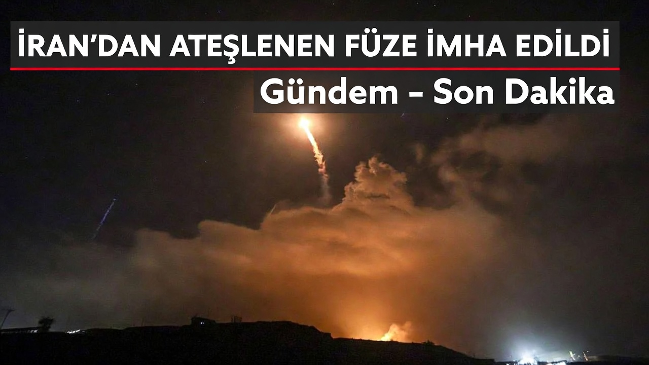 İran’dan ateşlenen füze imha edildi iddiası gündemde