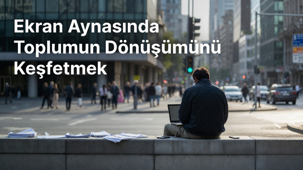 Ekran Aynasında Toplumun Dönüşümü